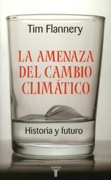 La Amenaza del Cambio Climático. "Historia y Futuro". Historia y Futuro