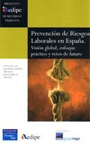 Prevención de Riesgos Laborales en España: Visión Global, Enfoque Práctico y Retos de Futuro
