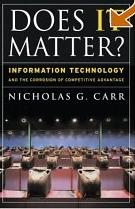 Does It Matter?: Information Technology And The Corrosion Of Competitive Advantage