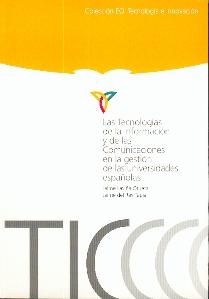 Las Tecnologias de la Informacion y de las Comunicaciones en la Gestion de las Universidades Españolas.