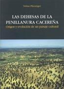 Las Dehesas de la Penillanura Cacereña. Origen y Evolucion de un Paisaje Cultural.