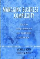 Managing Business Complexity: Discovering Strategic Solutions With Agent-Based Modeling And Simulation