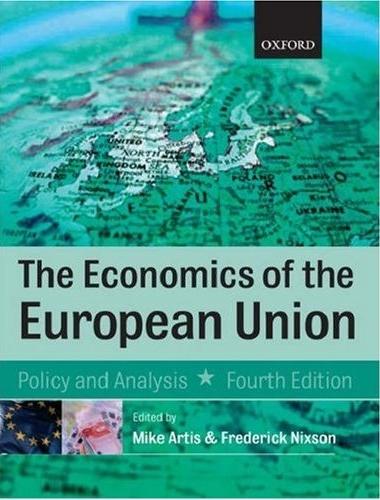The Economics Of The European Union: Policy And Analysis