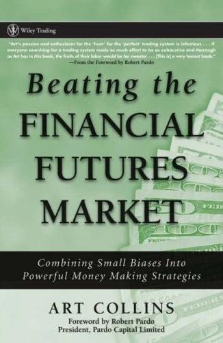 Beating The Financial Futures Market "Combining Small Biases Into Powerful Money Making Strategies"