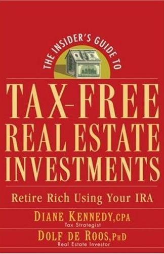 The Insider'S Guide To Tax-Free Real Estate: Retire Rich Using Your Ira
