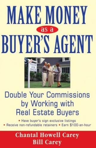 Make Money As a Buyer'S Agent: Double Your Commissions By Working With Real Estate Buyers
