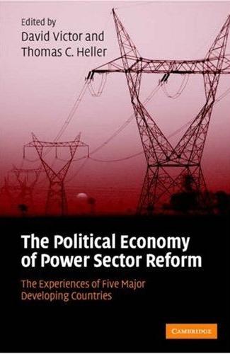 The Political Economy Of Power Sector Reform: The Experiences Of Five Major Developing Countries