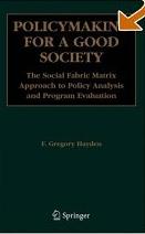Policymaking For a Good Society: The Social Fabric Matrix Approach To Policy Analysis And Program Evalua