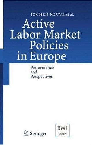 Active Labor Market Policies In Europe: Performance And Perspectives