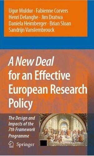 A New Deal For An Effective European Research Policy: The Design And Impacts Of The 7th Framework Progra