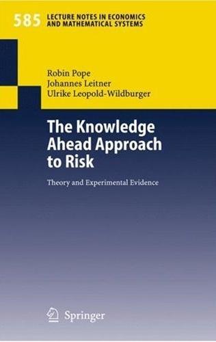 The Knowledge Ahead Approach To Risk: Theory And Experimental Evidence