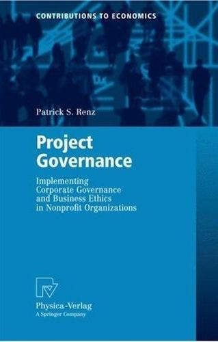 Project Governance: Implementing Corporate Governance And Business Ethics In Nonprofit Organizations