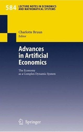 Advances In Artificial Economics: The Economy As a Complex Dynamic System
