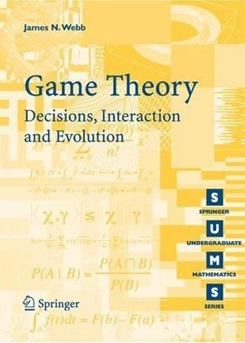 Game Theory: Decisions, Interaction And Evolution