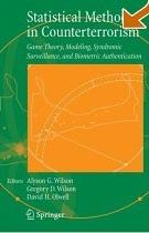 Statistical Methods In Counterterrorism: Game Theory, Modeling, Syndromic Surveillance, And Biometric Au