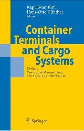 Container Terminals And Cargo Systems: Design, Operations Management, And Logistics Control Issues