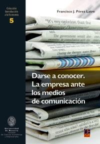 Darse a Conocer. la Empresa ante los Medios de Comunicacion.