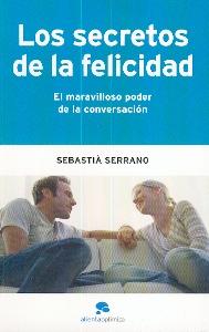 Los Secretos de la Felicidad: el Maravilloso Poder de la Conversación Los Secretos de la Felicidad: el Maravilloso Poder de la Conversación