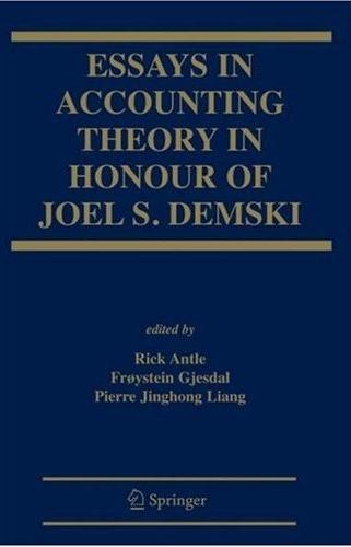 Essays On Accounting Theory In Honour Of Joel S. Demski