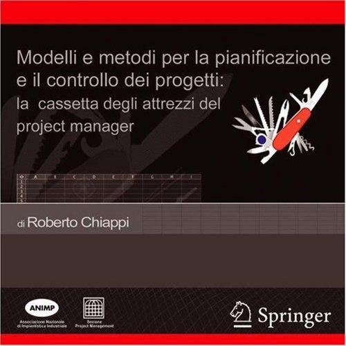 Modelli e Metodi Per la Pianificazione e Il Controllo Dei Progetti: la Cassetta Degli Attrezzi del Proje
