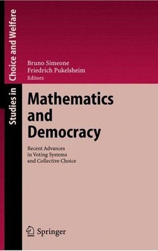 Mathematics And Democracy: Recent Advances In Voting Systems And Collective Choice
