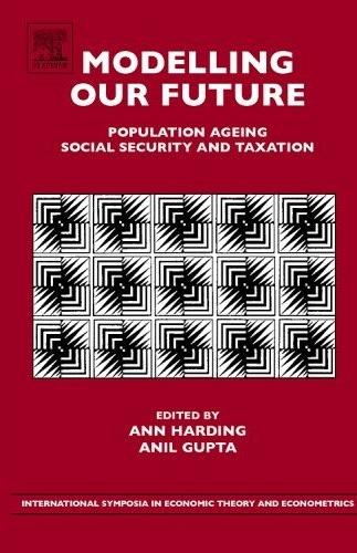Modelling Our Future: Population Ageing, Social Security And Taxation