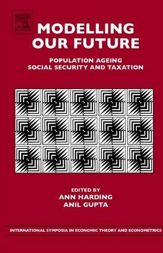 Modelling Our Future: Population Ageing, Social Security And Taxation