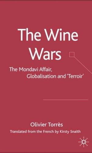 The Wine Wars: The Mondavi Affair, Globalisation And "Terroir"