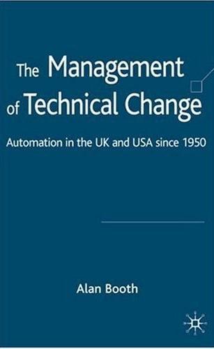 The Management Of Technical Change: Automation In The Uk And Usa Since 1950