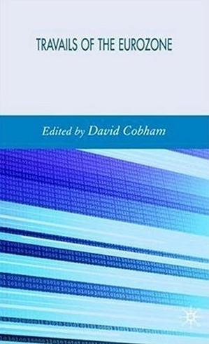 The Travails Of The Eurozone: Economic Policies, Economic Developments