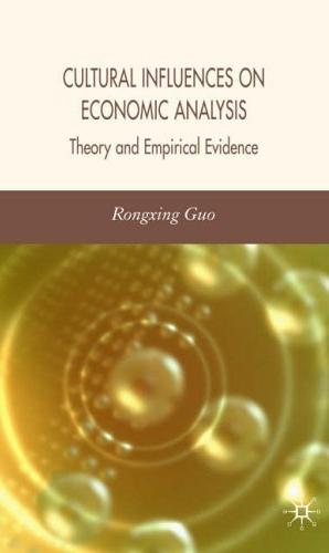 Cultural Influences On Economic Analysis: Theory And Empirical Evidence
