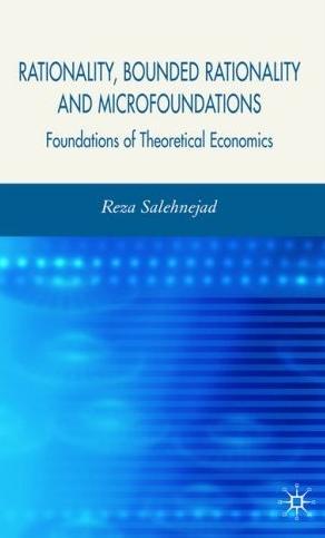 Rationality, Bounded Rationality And Microfoundations: Foundations Of Theoretical Economics