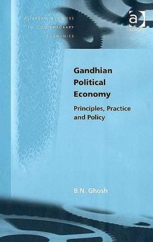 Gandhian Political Economy: Principles, Practice And Policy
