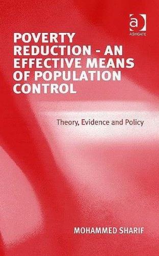 Poverty Reduction - An Effective Means Of Population Control: Theory, Evidence And Policy