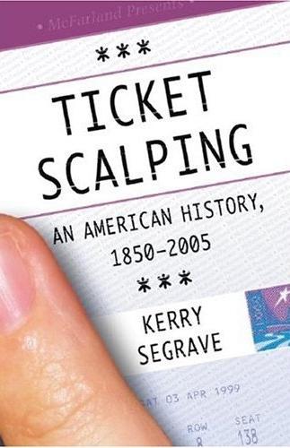 Ticket Scalping: An American History, 1850-2005