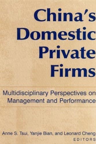 China'S Domestic Private Firms: Multidisciplinary Perspectives On Management And Performance