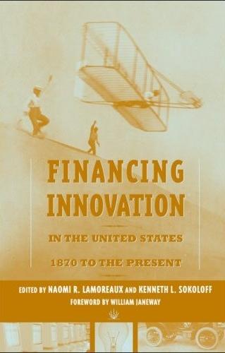 Financing Innovation In The United States 1870 To The Present