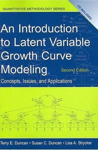 An Introduction To Latent Variable Growth Curve Modeling: Concepts, Issues And Applications