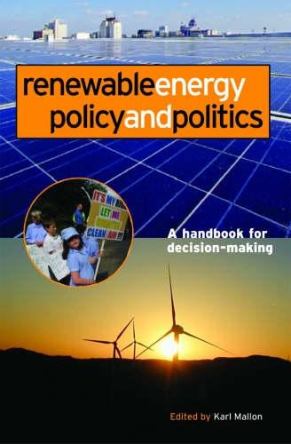 Renewable Energy Policy And Politics: a Guide For Decision-Making