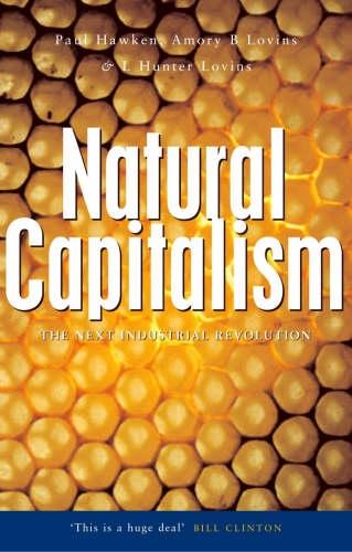 Natural Capitalism: The Next Industrial Revolution