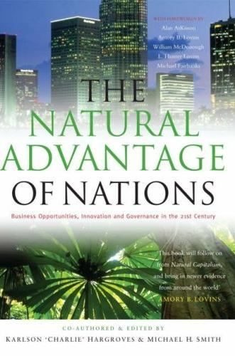 The Natural Advantage Of Nations: Business Opportunities, Innovations And Governance In The 21st Century