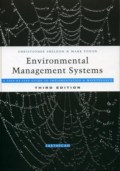Environmental Management Systems: a Step By Step Guide To Implementation And Maintenance