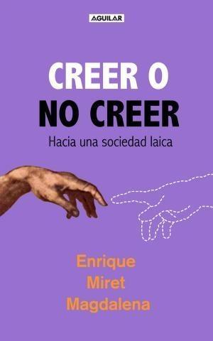 Creer o no Creer "Hacia una Sociedad Laica"