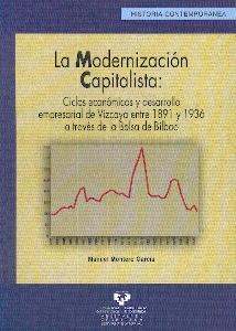 La Modernización Capitalista: Ciclos Económicos y Desarrollo Empresarial de Vizcaya 1891-1936