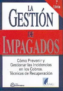 La Gestión de Impagados: Cómo Prevenir y Gestionar las Incidencias en los Cobros. "Técnicas de Recuperación."