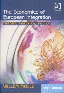 The Economics Of European Integration: Theory, Practice, Policy.