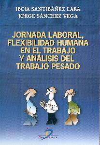 Jornada Laboral, Flexibilidad Humana en el Trabajo y Análisis del Trabajo Pesado.