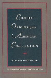 Colonial Origins of the American Constitution: A Documentary History.