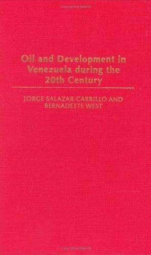 Oil And Development In Venezuela During The 20th Century.