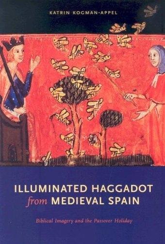Illuminated Haggadot From Medieval Spain: Biblical Imagery And The Passover Holiday.
